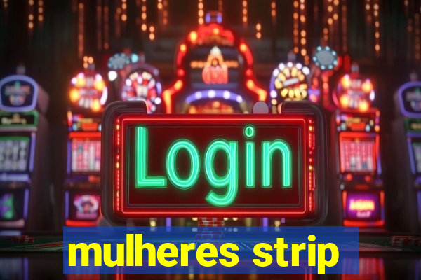 mulheres strip